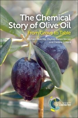 Chemical Story of Olive Oil: From Grove to Table - Richard Blatchly,Zeynep Delen,Patricia O'Hara - cover