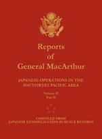 Reports of General MacArthur: Japanese Operations in the Southwest Pacific Area. Volume 2, Part 2