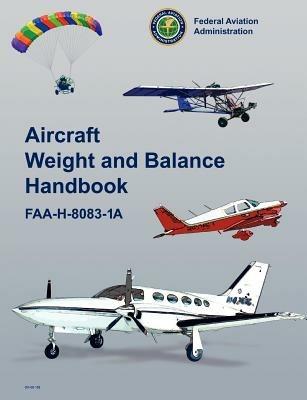 Aircraft Weight and Balance Handbook: FAA-H-8083-1a - Federal Aviation Administration,U S Department of Transportation,Flight Standards Service - cover