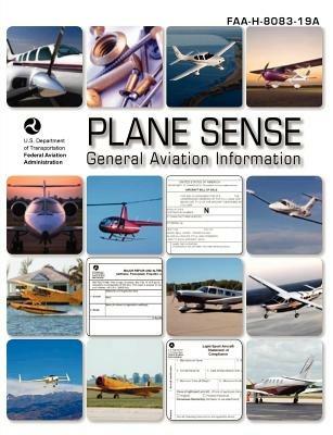 Plane Sense, General Aviation Information, 2008 ( FAA-H-8083-19a) - Federal Aviation Administration,U S Department of Transportation,Flight Standards Service - cover