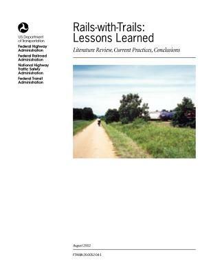 Rails-With-Trails: Lessons Learned. Literature Review, Current Practices, Conclusions - Federal Highway Administration,U S Department of Transportation - cover