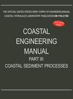 Coastal Engineering Manual Part III: Coastal Sediment Processes (EM 1110-2-1100)