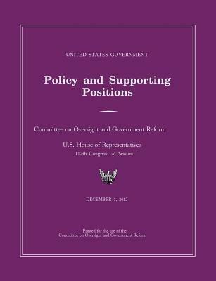 United States Government Policy and Supporting Positions 2012 (Plum Book) - Cmttee Government Reform and Oversight,House of Representatives,U S Congress - cover