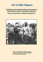 Stabilizing the Debate Between Population and Enemy-Centric Counterinsurgency Success Demands a Balanced Approach (Art of War Papers Series)