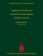 Casebook on Insurgency and Revolutionary Warfare, Volume I: 1933-1962 (Assessing Revolutionary and Insurgent Strategies Series)