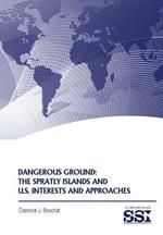 Dangerous Ground: The Spratly Islands and U.S. Interests and Approaches