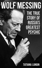 Wolf Messing - The True Story of Russia`s Greatest Psychic