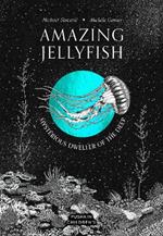 Amazing Jellyfish: Mysterious Dweller of the Deep