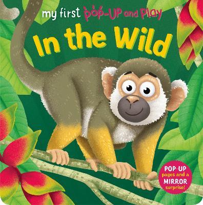 My First Pop-Up and Play: In The Wild - Sophie Giles - cover