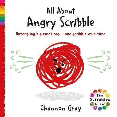 All About Angry Scribble: Untangling big emotions - one Scribble at a time - Channon Gray - cover