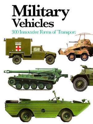 Military Vehicles: 300 Innovative Forms of Transport - Chris McNab - cover