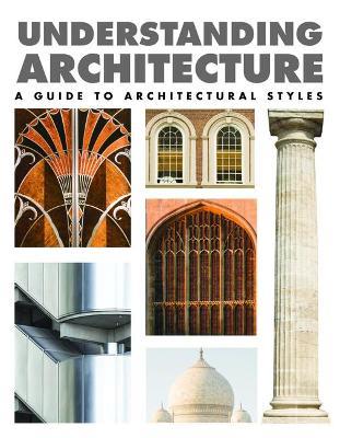 Understanding Architecture: A Guide to Architectural Styles - Lindsay Mattinson - cover