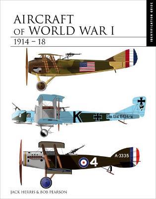 Aircraft of World War I 1914–1918: Identification Guide - Jack Herris - cover