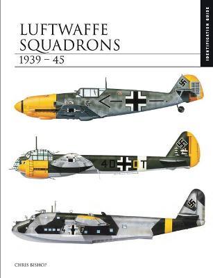 Luftwaffe Squadrons 1939–45: Identification Guide - Chris Bishop - cover