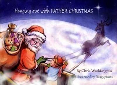 Hanging Out With Father Christmas - Chris Waddington - cover