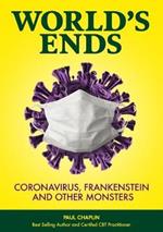 World's Ends: Coronavirus, Frankenstein and other Monsters