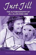 Just Jill: Autobiography of Jill Allen-King OBE