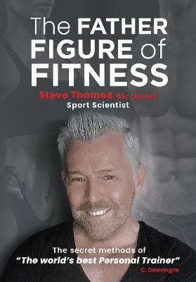The Father Figure of Fitness - Steve Thomas - cover