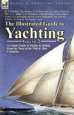 The Illustrated Guide to Yachting-Volume 2: A Classic Guide to Yachts & Sailing from the Turn of the 19th & 20th Centuries - R T Pritchett,James McFerran,G L Blake - cover