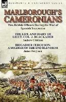 Marlborough's Cameronians: Two British Officers During the War of Spanish Succession-The Life and Diary of Lieut. Col. J. Blackader by Andrew Crichton & Brigadier Ferguson: A Soldier of 1688 and Blenheim by James Ferguson