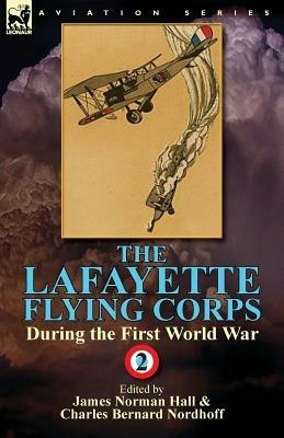 The Lafayette Flying Corps-During the First World War: Volume 2 - James Norman Hall,Charles Bernard Nordhoff - cover
