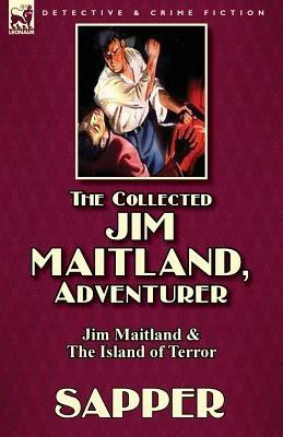 The Collected Jim Maitland, Adventurer-Jim Maitland & The Island of Terror - Sapper,Herman Cyril McNeile - cover