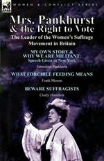 Mrs. Pankhurst & the Right to Vote: the Leader of the Women's Suffrage Movement in Britain