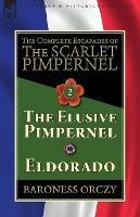 The Complete Escapades of the Scarlet Pimpernel-Volume 2: The Elusive Pimpernel & Eldorado - Baroness Orczy - cover