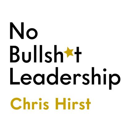 No Bullsh*t Leadership