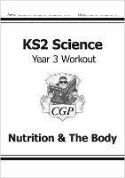 KS2 Science Year 3 Workout: Nutrition & The Body - CGP Books - cover