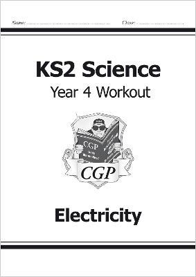 KS2 Science Year 4 Workout: Electricity - CGP Books - cover