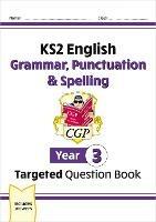 KS2 English Year 3 Grammar, Punctuation & Spelling Targeted Question Book (with Answers)