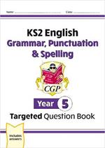 New KS2 English Year 5 Grammar, Punctuation & Spelling Targeted Question Book (with Answers)
