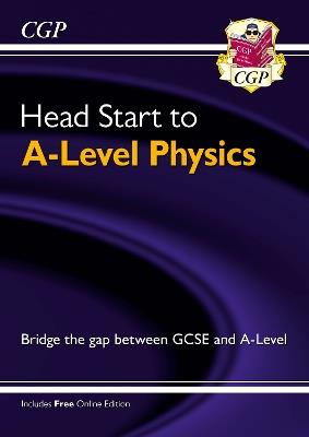 Head Start to A-Level Physics (with Online Edition) - CGP Books - cover