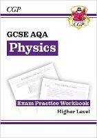 GCSE Physics AQA Exam Practice Workbook - Higher (answers sold separately) - CGP Books - cover