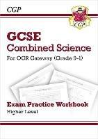 GCSE Combined Science: OCR Gateway Exam Practice Workbook - Higher - CGP Books - cover