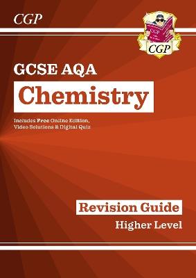 GCSE Chemistry AQA Revision Guide - Higher includes Online Edition, Videos & Quizzes - CGP Books - cover