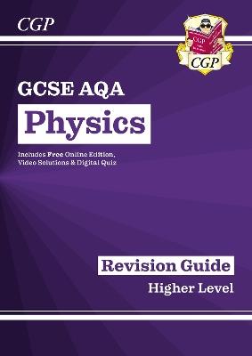GCSE Physics AQA Revision Guide - Higher includes Online Edition, Videos & Quizzes - CGP Books - cover