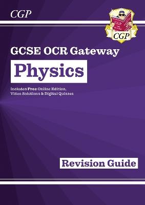New GCSE Physics OCR Gateway Revision Guide: Includes Online Edition, Quizzes & Videos - CGP Books - cover