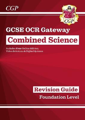 New GCSE Combined Science OCR Gateway Revision Guide - Foundation: Inc. Online Ed, Quizzes & Videos - CGP Books - cover