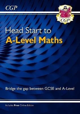 Head Start to A-Level Maths (with Online Edition) - CGP Books - cover
