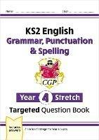 New KS2 English Year 4 Stretch Grammar, Punctuation & Spelling Targeted Question Book (w/ Answers)