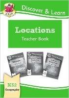 KS2 Geography Discover & Learn: Locations - Europe, UK and Americas Teacher Book - CGP Books - cover