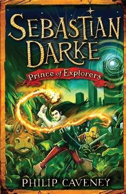 Sebastian Darke: Prince of Explorers - Philip Caveney - cover