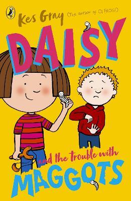 Daisy and the Trouble with Maggots - Kes Gray - cover