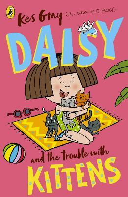 Daisy and the Trouble with Kittens - Kes Gray - cover