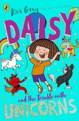Daisy and the Trouble With Unicorns - Kes Gray - cover