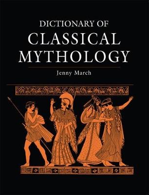 Dictionary of Classical Mythology - Jennifer R. March - cover