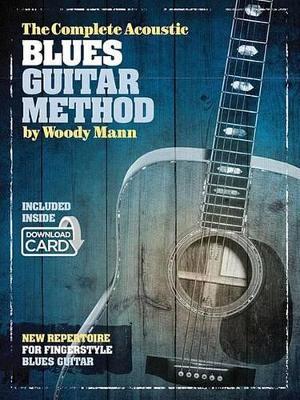 The Complete Acoustic Blues Guitar Method - Woody Mann - cover