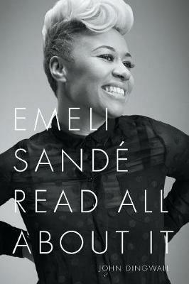 Emeli Sande: Read All About it - John Dingwall - cover